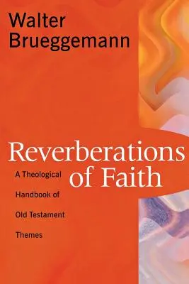 Réverbérations de la foi : Un manuel théologique des thèmes de l'Ancien Testament - Reverberations of Faith: A Theological Handbook of Old Testament Themes