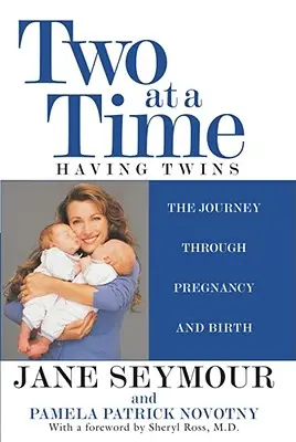 Deux à la fois : Avoir des jumeaux, le voyage à travers la grossesse et la naissance - Two at a Time: Having Twins the Journey Through Pregnancy and Birth