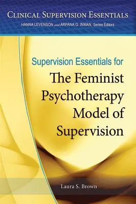 L'essentiel de la supervision pour le modèle de supervision de la psychothérapie féministe - Supervision Essentials for the Feminist Psychotherapy Model of Supervision