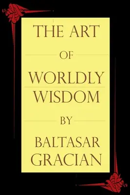 L'art de la sagesse du monde - The Art of Worldly Wisdom