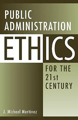 L'éthique de l'administration publique au 21e siècle - Public Administration Ethics for the 21st Century
