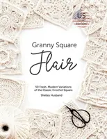 Granny Square Flair Édition américaine : 50 variations fraîches et modernes du carré classique au crochet - Granny Square Flair US Terms Edition: 50 Fresh, Modern Variations of the Classic Crochet Square