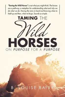 Apprivoiser les chevaux sauvages dans un but précis - Taming The Wild Horses On Purpose For A Purpose