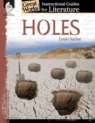 Holes : Un guide pédagogique pour la littérature : Un guide pédagogique pour la littérature - Holes: An Instructional Guide for Literature: An Instructional Guide for Literature