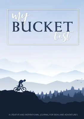 Ma liste de rêves : Un journal créatif et inspirant pour les idées et les aventures - My Bucket List: A Creative and Inspirational Journal for Ideas and Adventures