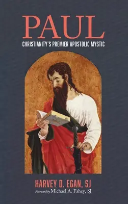 Paul : Le premier mystique apostolique du christianisme - Paul: Christianity's Premier Apostolic Mystic