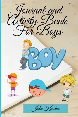 Journal et cahier d'activités pour garçons : Journal interactif et activités quotidiennes pour les enfants Journal pour la mère et le fils - Journal and Activity Book for Boys: Activity Book for your Boy Interactive Journal and Daily Activities for Kids Journal for Mother and Son