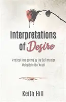 Interprétations du désir : poèmes d'amour mystiques du maître soufi Muyhiddin Ibn 'Arabi - Interpretations of Desire: Mystical love poems by the Sufi Master Muyhiddin Ibn 'Arabi