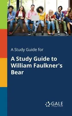 Un guide d'étude pour L'Ours de William Faulkner - A Study Guide for A Study Guide to William Faulkner's Bear