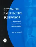 Devenir un superviseur efficace : Un manuel pour les conseillers et les psychothérapeutes - Becoming an Effective Supervisor: A Workbook for Counselors and Psychotherapists
