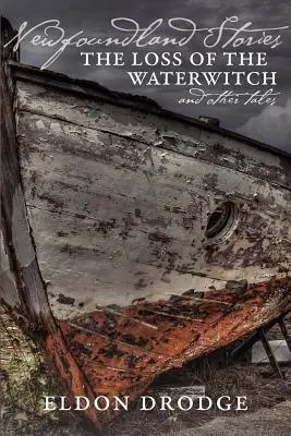 Histoires de Terre-Neuve : La perte du Waterwitch et autres contes - Newfoundland Stories: The Loss of the Waterwitch & Other Tales