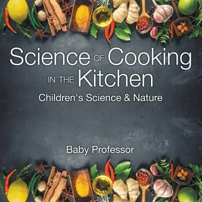 La science de la cuisson dans la cuisine - Sciences et nature pour enfants - Science of Cooking in the Kitchen - Children's Science & Nature