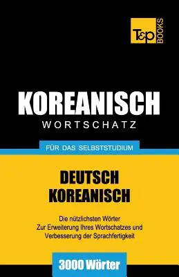 Vocabulaire allemand-coréen pour l'auto-apprentissage - 3000 mots - Wortschatz Deutsch-Koreanisch fr das Selbststudium - 3000 Wrter