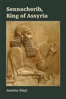 Sennachérib, roi d'Assyrie - Sennacherib, King of Assyria