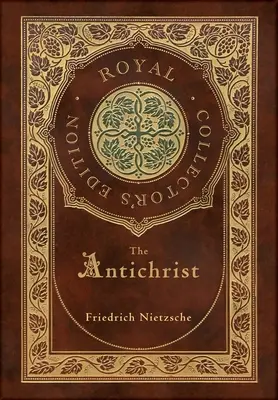 L'Antéchrist (Édition Royale de Collection) (Annoté) (Couverture plastifiée avec jaquette) - The Antichrist (Royal Collector's Edition) (Annotated) (Case Laminate Hardcover with Jacket)