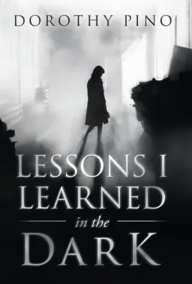 Les leçons que j'ai apprises dans l'obscurité - Lessons I Learned in the Dark