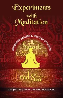 ''Expériences avec la méditation : Une approche occidentale et orientale intégrée'' (Brig (Retd) Jagtar Singh Grewal) - ''Experiments With Meditation: An Integrated Western And Eastern Approach'' (Brig (Retd) Jagtar Singh Grewal)