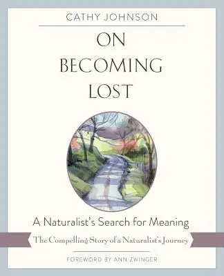 Devenir perdu : La quête de sens d'un naturaliste - On Becoming Lost: A Naturalist's Search for Meaning