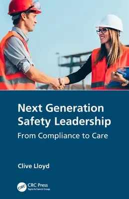 Leadership en matière de sécurité de la prochaine génération : De la conformité aux soins - Next Generation Safety Leadership: From Compliance to Care