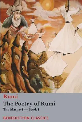 La poésie de Rumi : Le Masnavi -- Livre I - The Poetry of Rumi: The Masnavi -- Book I