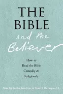 La Bible et le croyant : comment lire la Bible de manière critique et religieuse - The Bible and the Believer: How to Read the Bible Critically and Religiously