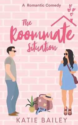 La situation des colocataires : Une comédie romantique - The Roommate Situation: A Romantic Comedy