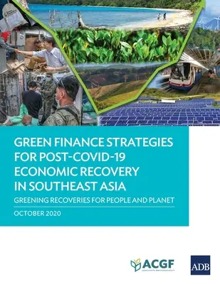 Stratégies de financement vert pour la reprise économique après la crise de 1929 en Asie du Sud-Est : L'écologisation de la reprise pour la planète et les personnes - Green Finance Strategies for Post Covid-19 Economic Recovery in Southeast Asia: Greening Recoveries for Planet and People