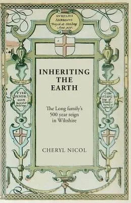 Hériter de la terre : Les 500 ans de règne de la famille Long dans le Wiltshire - Inheriting the Earth: The Long family's 500 year reign in Wiltshire