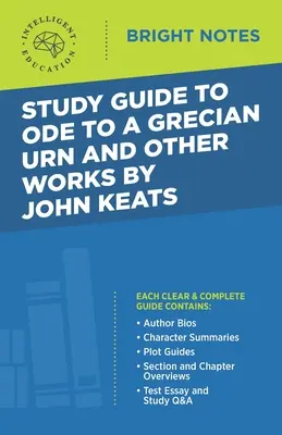 Guide d'étude de l'Ode à l'urne grecque et autres œuvres de John Keats - Study Guide to Ode to a Grecian Urn and Other Works by John Keats