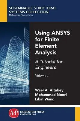 Utilisation d'ANSYS pour l'analyse par éléments finis, Volume I : A Tutorial for Engineers - Using ANSYS for Finite Element Analysis, Volume I: A Tutorial for Engineers