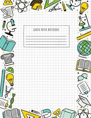 Cahier de papier graphique pour la rentrée scolaire : (grand, 8.5x11) 100 pages, 4 carrés par pouce, cahier de composition en papier graphique pour les étudiants en mathématiques et en sciences - Back to School Graph Paper Notebook: (Large, 8.5x11) 100 Pages, 4 Squares per Inch, Math and Science Graph Paper Composition Notebook for Students