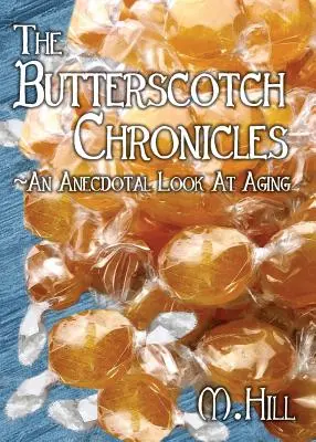 Les chroniques du caramel : Un regard anecdotique sur le vieillissement - The Butterscotch Chronicles: An Anecdotal Look at Aging