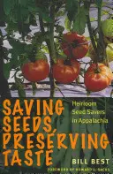 Sauver les semences, préserver le goût : Les conservateurs de semences traditionnelles dans les Appalaches - Saving Seeds, Preserving Taste: Heirloom Seed Savers in Appalachia