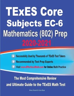 TExES Core Subjects EC-6 Mathematics (802) Prep 2020-2021 : La révision la plus complète et le guide ultime pour le test de mathématiques TExES - TExES Core Subjects EC-6 Mathematics (802) Prep 2020-2021: The Most Comprehensive Review and Ultimate Guide to the TExES Math Test