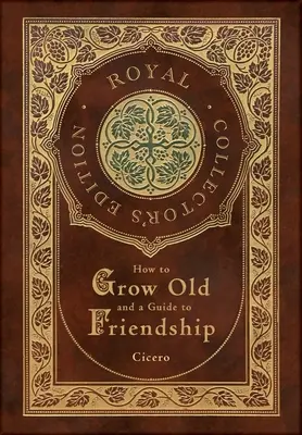 Comment vieillir et un guide de l'amitié (édition royale de collection) (couverture cartonnée laminée avec jaquette) - How to Grow Old and a Guide to Friendship (Royal Collector's Edition) (Case Laminate Hardcover with Jacket)