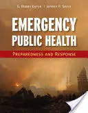 Santé publique d'urgence : [...]  [...] - Emergency Public Health: Preparedness and Response: Preparedness and Response