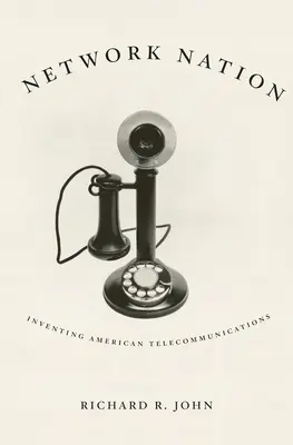 Network Nation : L'invention des télécommunications américaines - Network Nation: Inventing American Telecommunications