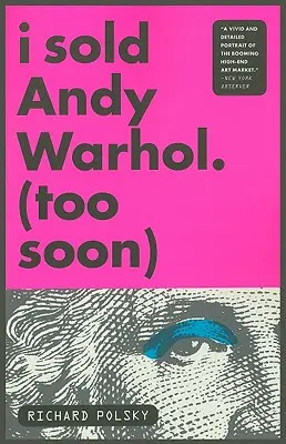 J'ai vendu Andy Warhol (trop tôt) - I Sold Andy Warhol (Too Soon)