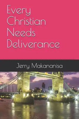 Chaque chrétien a besoin d'être délivré - Every Christian Needs Deliverance
