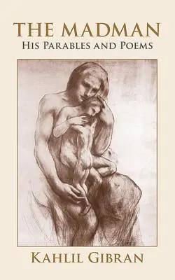 Le fou : ses paraboles et ses poèmes - The Madman: His Parables and Poems