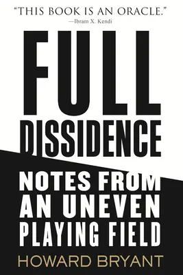 Dissidence totale : Notes d'un terrain de jeu inégal - Full Dissidence: Notes from an Uneven Playing Field