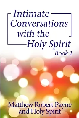 Conversations intimes avec le Saint-Esprit Livre 1 - Intimate Conversations with the Holy Spirit Book 1