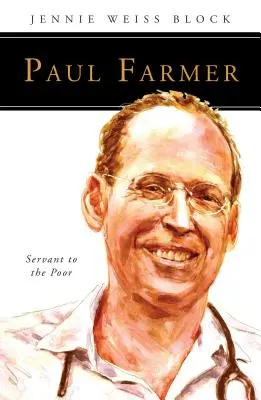 Paul Farmer : Serviteur des pauvres - Paul Farmer: Servant to the Poor
