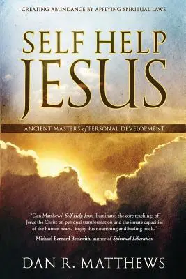 Self Help Jesus : Créer l'abondance en appliquant les lois spirituelles - Self Help Jesus: Creating Abundance by Applying Spiritual Laws