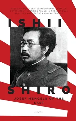 Ishii Shiro : Josef Mengele de l'Orient - Ishii Shiro: Josef Mengele of the East