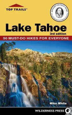 Top Trails : Lake Tahoe : Des randonnées incontournables pour tous - Top Trails: Lake Tahoe: Must-Do Hikes for Everyone