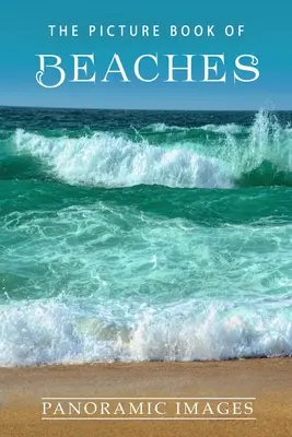 Le livre d'images des plages : Le livre d'images des plages : Un livre cadeau pour les patients Alzheimer et les personnes âgées atteintes de démence - The Picture Book of Beaches: A Gift Book for Alzheimer's Patients and Seniors with Dementia