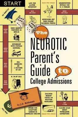 Le guide du parent névrosé pour les admissions à l'université : Stratégies pour Helicoptering, Hot-Housing et Micromanaging - The Neurotic Parent's Guide to College Admissions: Strategies for Helicoptering, Hot-Housing & Micromanaging