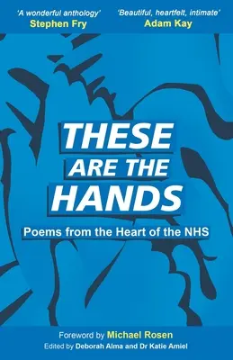 Ce sont les mains : Poèmes du cœur du NHS - These Are The Hands: Poems from the Heart of the NHS