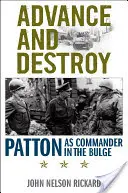 Avancer et détruire : Patton, commandant des Ardennes - Advance and Destroy: Patton as Commander in the Bulge